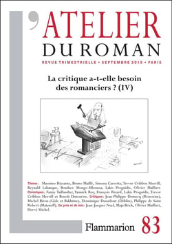 REVUE L'ATELIER DU ROMAN Tome 83 : La critique a-t-elle besoin des romanciers ? (IV)