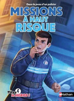 Tu es le héros ! : Dans la peau d'un policier : Missions à haut risque