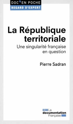 La république territoriale - une singularité francaise en question