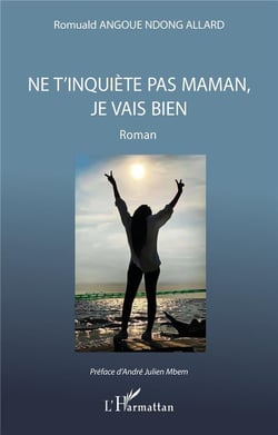 Ne t'inquiète pas maman, je vais bien : Roman