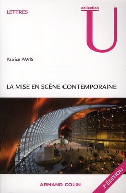La mise en scène contemporaine - origines, tendances, perspectives (2e édition)