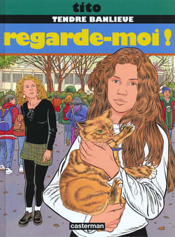 Tendre banlieue t.12 - regarde-moi
