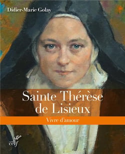 Sainte Thérèse de Lisieux - Vivre d'amour