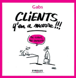 Clients, y'en a marre !!!