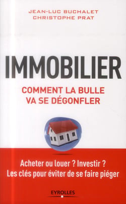 Immobilier - comment la bulle va se dégonfler - acheter ou louer  investir - les cles pour éviter de se faire piéger
