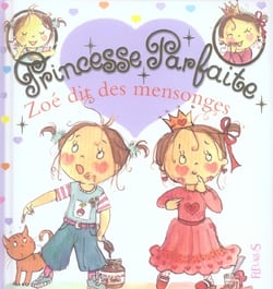 Princesse parfaite Tome 5 : Zoé dit des mensonges