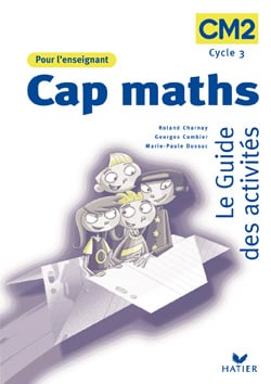 Cap Maths : CM2 - guide des activités (édition 2004)