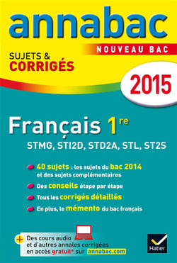 Annabac sujets & corriges - français - 1ère stmg, sti2d, std2a, stl, st2s - annales - 2015