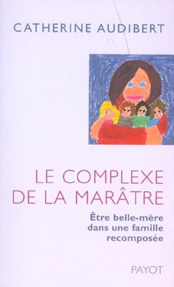 Le Complexe de la marâtre : Être belle-mère dans une famille recomposée
