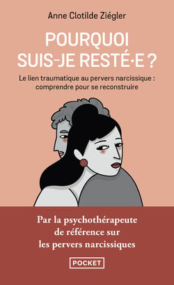 Pourquoi suis-je resté·e ? Le lien traumatique au pervers narcissique : comprendre pour se reconstruire