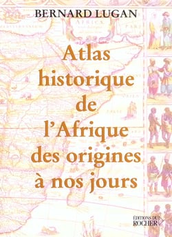 Atlas historique de l'afrique des origines a nos jours