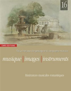 REVUE MUSIQUE IMAGES INSTRUMENTS n.16 : itinérances musicales romantiques