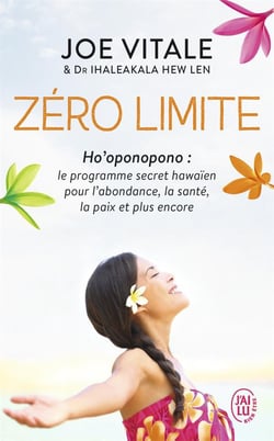 Zéro limite - ho'oponopono : le programme secret hawaïen pour l'abondance, la santé, la paix et plus encore