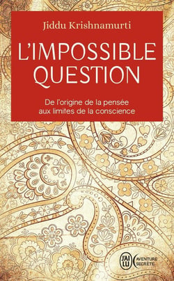 L'impossible question - de l'origine de la pensée aux limites de la conscience