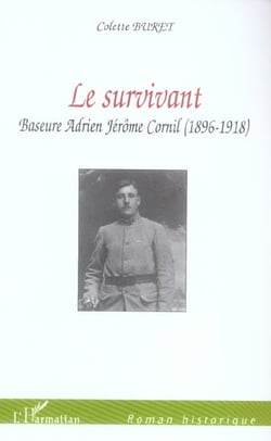 Le survivant - baseure adrien jérôme cornil (1896-1918)
