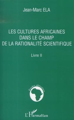 Les cultures africaines dans le champ de la rationalité scientifique t.2