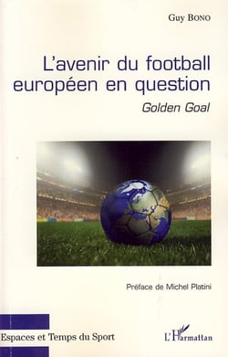 L'avenir du football européen en question - golden goal