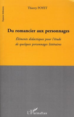 Du romancier aux personnages - éléments de didactiques pour l'étude de quelques personnages littéraires