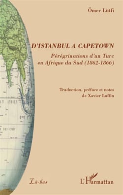 D'istanbul à capetown - pérégrinations d'un turc en afrique du sud (1862-1866)