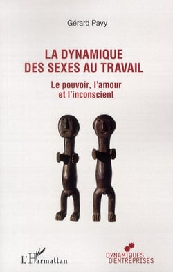 La dynamique des sexes au travail - le pouvoir, l'amour et l'inconscient