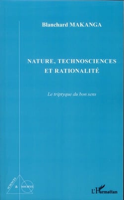 Nature, technosciences et rationalité - le triptyque du bon sens