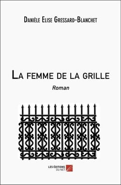 La femme de la grille : Roman
