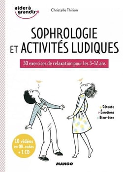 Sophrologie et activités ludiques : 30 exercices de relaxation pour les 3/12 ans