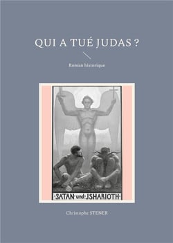 Qui a tue judas ? - roman historique