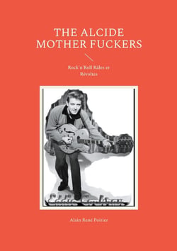 The Alcide Mother Fuckers : Rock'n'Roll Râles er Révoltes