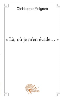 « Là, où je m'en évade... »