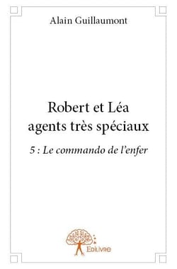 Robert et Léa agents très spéciaux t.5 - le commando de l'enfer