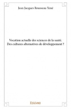 Vocation actuelle des sciences de la santé - des cultures alternatives de développement ?