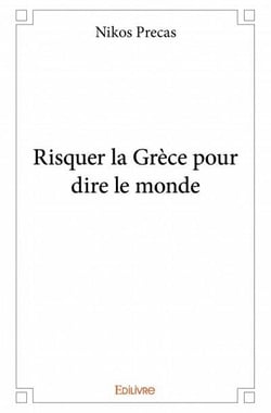 Risquer la Grèce pour dire le monde