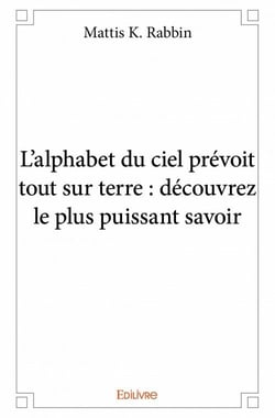 L'alphabet du ciel prévoit tout sur terre : découvrez le plus puissant savoir