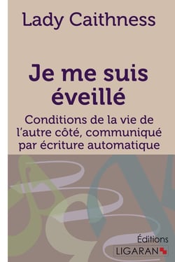 Je me suis éveillé - Conditions de la vie de l'autre côté, communiqué par écriture automatique