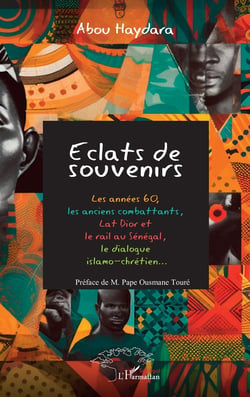 Éclats de souvenirs : les années 60,  les anciens combattants, Lat Dior et  le rail au Sénégal,  le dialogue islamo-chrétien