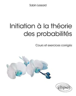 Initiation à la théorie des probabilités - cours et exercices corrigés