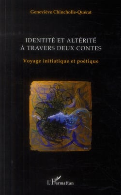 Identité et altérité à travers deux contes - voyage initiatique et poétique