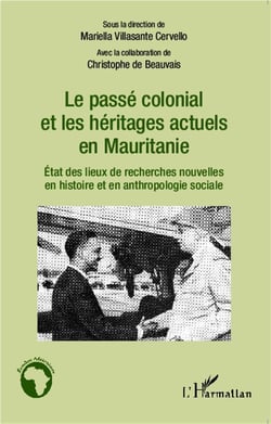 Le passé colonial et les héritages actuels en Mauritanie - état des lieux de recherches nouvelles en histoire et anthropologie sociale