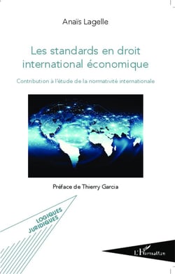 Les standards en droit international économique - contribution à l'étude de la normativité internationale