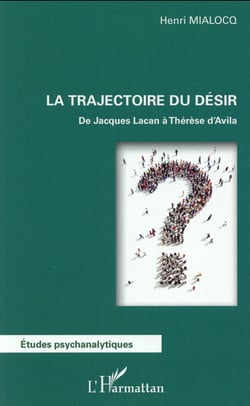 La trajectoire du désir - de Jacques Lacan à Thérèse d'Avila