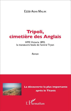 Tripoli, cimetière des anglais - HMS Victoria 1893, la manoeuvre fatale de l'amiral Tryon