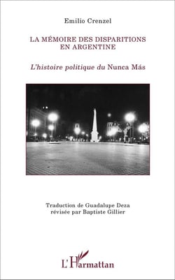 La mémoire des disparitions en Argentine : L'histoire politique du Nunca Mas