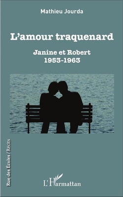 L'amour traquenard - Janine et Robert 1953-1963