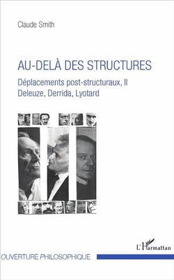 Au-delà des structures - déplacements post structuraux Tome 2 - Deleuze, Derrida? Lyotard