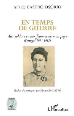 En temps de guerre - aux soldats et aux femmes de mon pays (Portugal 1914-1918)