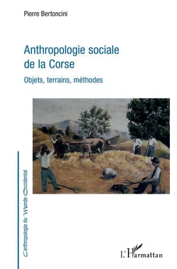 Anthropologie sociale de la Corse - objets, terrains, méthodes