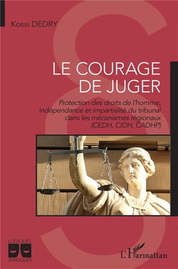 Le courage de juger : protection des droits de l'homme, indépendance et impartialité du tribunal dans les mécanismes régionaux (CEDH, CIDH, CADHP°