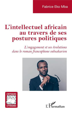 L'intellectuel africain au travers de ses postures politiques : l'engagement et ses évolutions dans le roman francophone subsaharien
