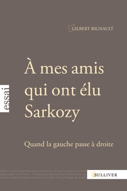 À mes amis qui ont élu Sarkozy - quand la gauche passe à droite